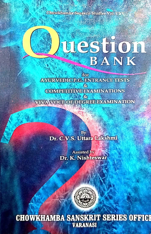 Question Bank for Ayurvedic P. G. Entrance Tests & Competitive Examinations & Viva-Voce of Degree Ex
